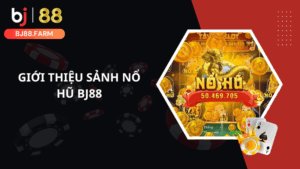 Cách chơi nổ hũ BJ88 hiệu quả nhất 2025 cho game thủ