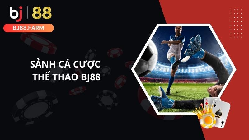 Sảnh cá cược thể thao BJ88